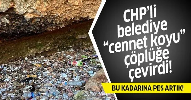 CHP’li belediye cennet koyu çöplüğe çevirdi