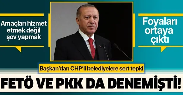 Başkan Erdoğan’dan CHP’li belediyelere sert tepki: Bu teşebbüsler geçmişte FETÖ ve PKK tarafından denendi