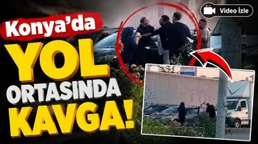 Konya'da yol ortasında kavga!