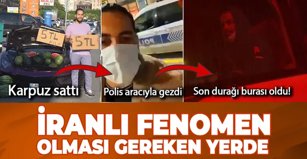 Lüks aracında karpuz satan ve polis aracıyla tur atan İranlı fenomen Mılad Hatamabadi Farahani geri gönderme merkezinde!