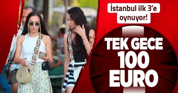 Tek gecelik fiyat 100 euro oldu! İstanbul ilk 3’e oynuyor