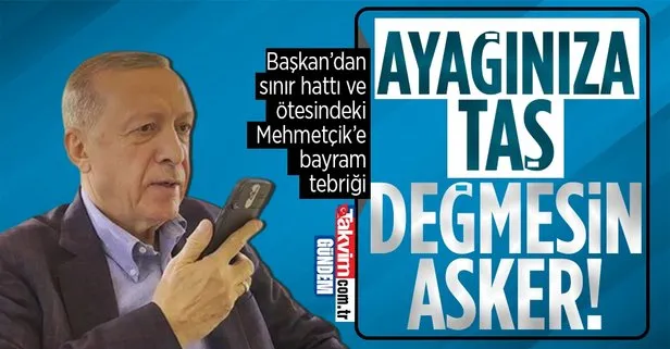 Başkan Erdoğan sınır hattı ve ötesinde görevli Mehmetçiğin bayramını kutladı