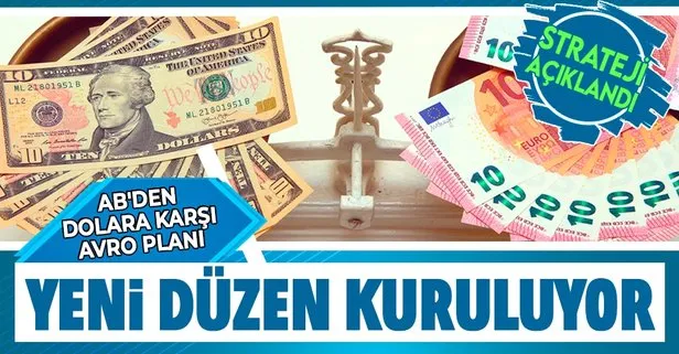 Avrupa Birliği’nden dolara karşı avroyu güçlendirme planı