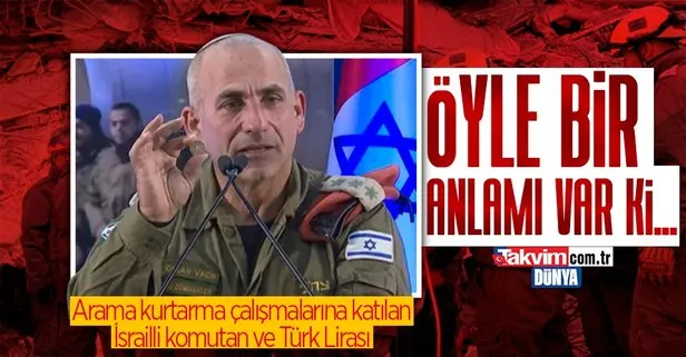 Deprem bölgesinde arama kurtarma çalışmalarına katılan İsrailli komutandan duygulandıran hikaye! Cebindeki Türk Lirası’nı çıkarıp...