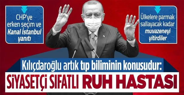 Başkan Erdoğan: CHP Genel Başkanı artık siyasetin değil, tıp biliminin, psikiyatrinin konusudur!