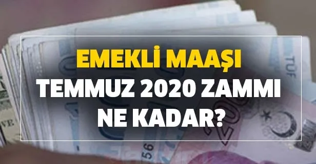 Emekli maaş zam oranı son dakika.... en düşük taban maaş... SSK SGK Bağkur emekli maaşı Temmuz 2020 zammı kaç TL?