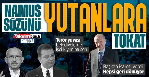 CHP’li belediyelerdeki işçi kıyımına Başkan Erdoğan el koydu: Görevlerine dönecekler