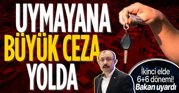SON DAKİKA! Ticaret Bakanı Mehmet Muş’tan ikinci el otomobil satışıyla ilgili flaş açıklama! 6+6 kuralına uymayana ciddi ceza yolda