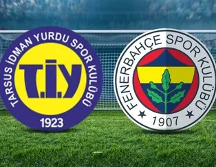 Tarsus İdman Yurdu-Fenerbahçe maçı ne zaman?