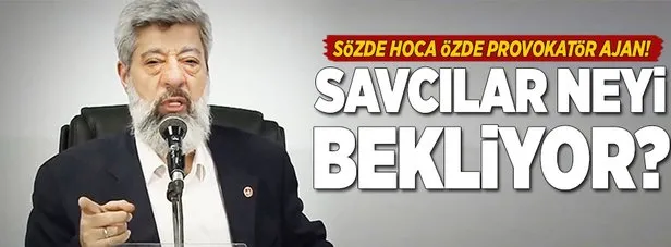 Sözde hoca özde provokatör ajan!