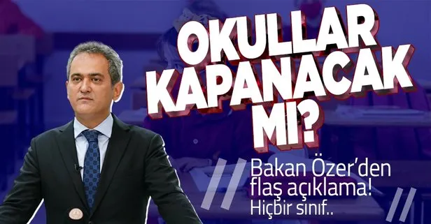 Okullar kapanacak mı? Milli Eğitim Bakanı’ndan yüz yüze eğitimle ilgili flaş açıklama: Kapalı bir tane bile okulumuz yok