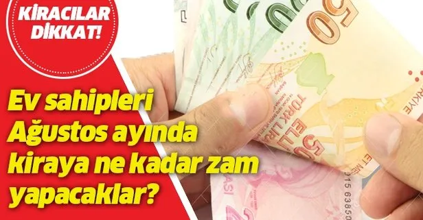 Ev sahipleri Ağustos ayında kiraya kaç para zam yaptılar! İşte kira artış oranı