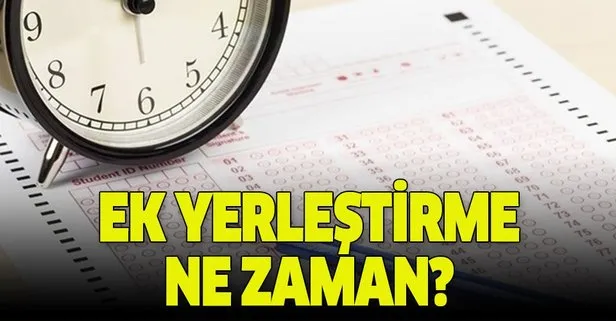 YKS ek yerleştirme tercih işlemleri ne zaman başlayacak?