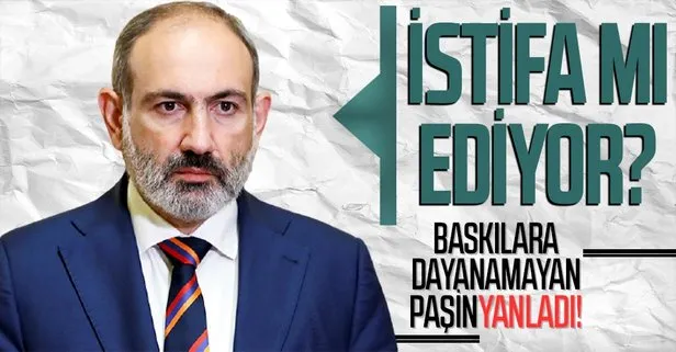 Ermenistan Başbakanı Paşinyan'dan istifa kararı!