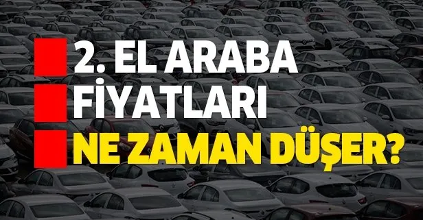 2 El Araba Fiyatlari Ne Zaman Dusecek Fiyatlar O Ayda Stabil Hale Takvim