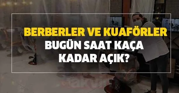 Berber Ve Kuaforler Acik Mi Berberler Bugun Saat Kaca Kadar Acik 11 Mayis Berber Ve Kuafor Calisma Saatleri Takvim