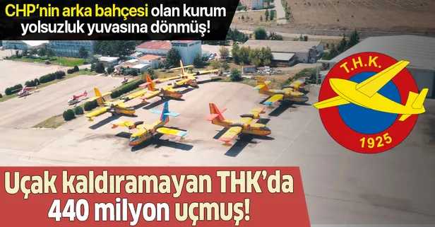 Yangın söndürme uçağı kaldıramayan THK’da 440 milyon uçmuş!