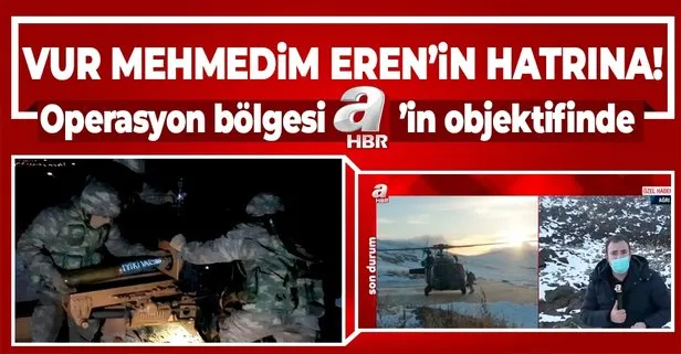 A Haber, şehit Eren Bülbül anısına başlatılan operasyonu görüntüledi | Eren-1 Operasyonu’ndan özel görüntüler