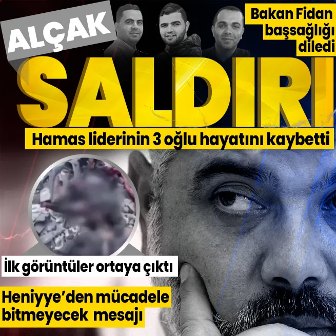 İsrail’in Gazze’ye saldırılarında Hamas lideri İsmail Heniyye’nin 3 oğlu ve bazı akrabaları hayatını kaybetti | Bakan Fidan’dan başsağlığı diledi