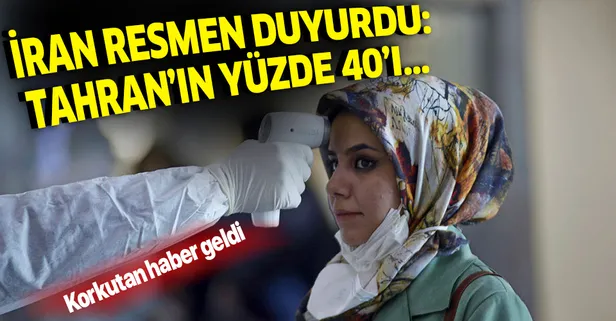 Son dakika: İran'dan korkutan açıklama: Tahran'ın yüzde 40'ı koronavirüse yakalanabilir