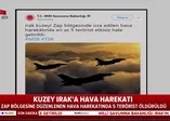 Son dakika: Kuzey Irak'a hava harekatı
