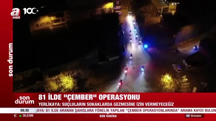 81 ilde 'Çember' operasyonu!