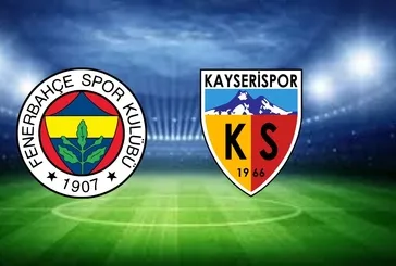 Fenerbahçe ile Kayserispor karşı karşıya!
