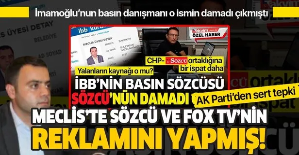 Sözcü’nün Genel Yayın Yönetmeni Metin Yılmaz’ın damadı CHP’li İBB basın sözcüsü Nadir Ataman Meclis’te FOX ve Sözcü reklamı yapmış!