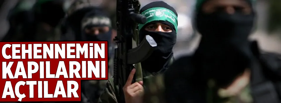 Hamas: Cehennemin kapılarını açtılar
