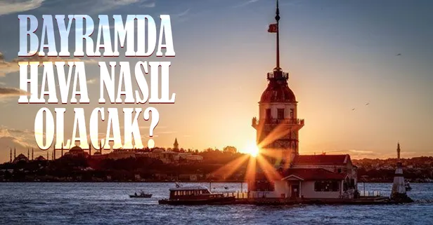HAVA DURUMU | Bayramda hava nasıl olacak? Meteoroloji'den son dakika açıklaması! | 12 Mayıs 2021 hava durumu