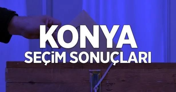 Konya seçim sonuçları açıklandı mı?