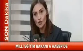 Milli Eğitim Bakanı A Haber'de konuştu