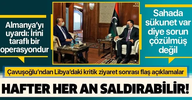 Son dakika: Kritik Libya zirvesi sonrası Bakan Çavuşoğlu’ndan flaş açıklamalar: Hafter her an saldırabilir