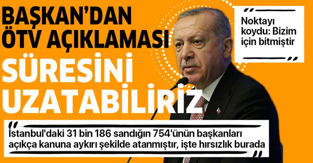 Son dakika... Başkan Erdoğan'dan ÖTV açıklaması: Süresini uzatabiliriz