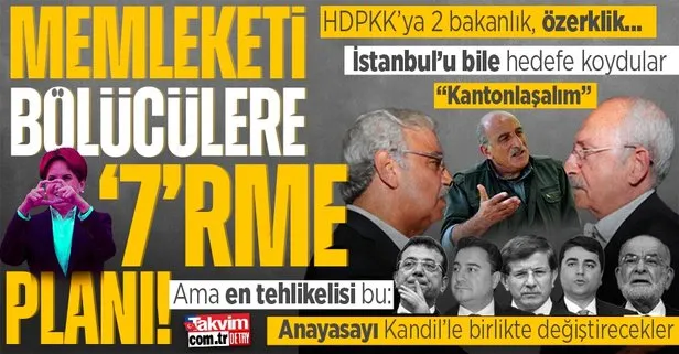 Memleketi bölücülere ’7’rme planı! HDP’ye 2 bakanlık, özerklik, İstanbul’u kantonlaştırma ve anayasa! Kılıçdaroğlu oy uğruna boyun eğdi