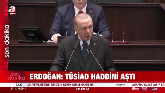 Erdoğan: TÜSİAD haddini aştı!