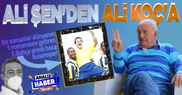 Bir zamanlar dünyanın 1 numarasını getiren Fenerbahçe şimdi hoca bulamıyor! Ali Şen’den Ali Koç’a...
