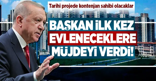 Sosyal konut projesinin detayları geldi! Başkan Erdoğan ilk defa evleneceklere müjdeyi verdi
