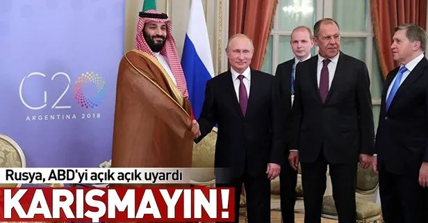 Rusya’dan ABD’ye Suudi Arabistan uyarısı: Karışmayın!