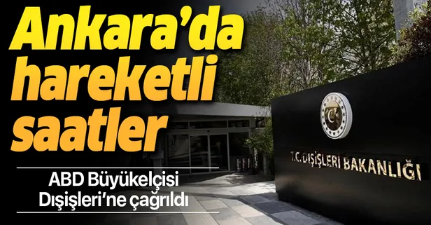 Son dakika: Skandal karar sonrası ABD Büyükelçisi Dışişleri Bakanlığı'na çağrıldı