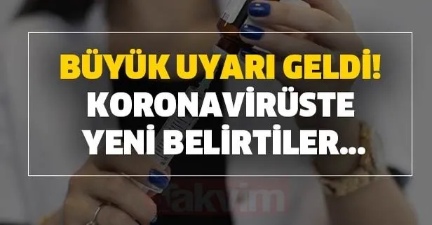 Büyük uyarı geldi! Koronavirüste yeni belirtiler...