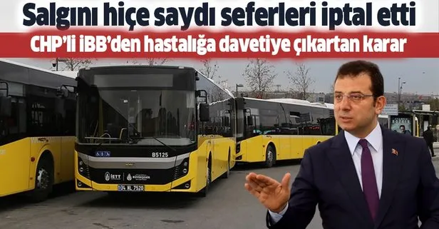 CHP’li Ekrem İmamoğlu yönetimindeki İBB koronavirüs salgınını hiçe saydı, İETT seferlerini iptal etti