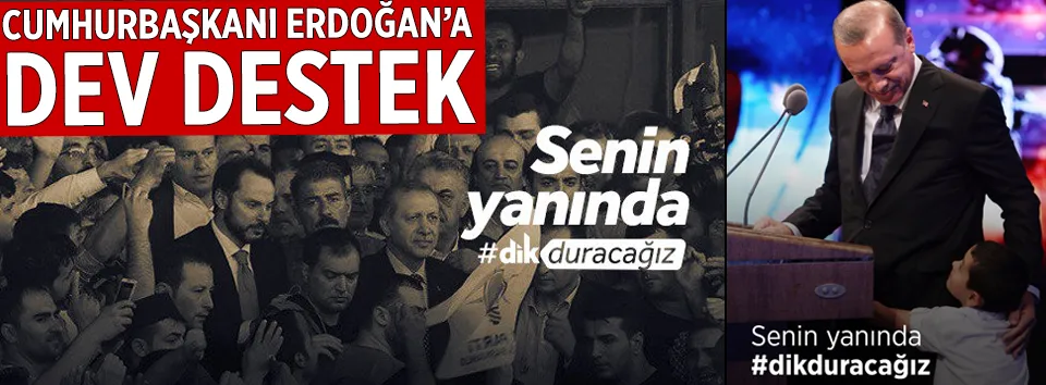 Erdoğan’a dev destek! Senin yanındayız #DikDuracağız