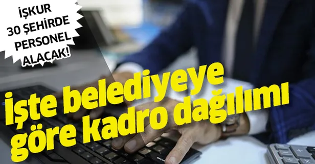 30 belediye için personel alımı başladı! Belediyeye göre kadro dağılımı