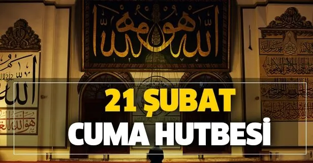 21 Şubat Cuma hutbesi