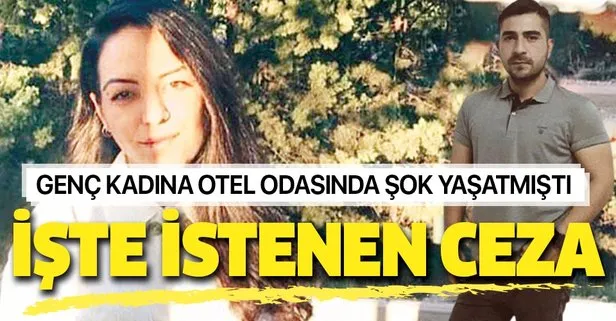 Otel odasındaki gizli taciz için istenen ceza belli oldu