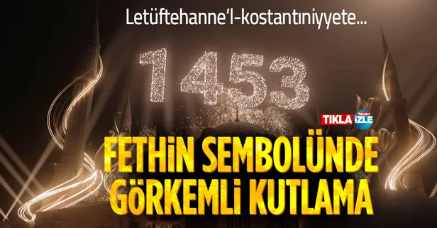 Son dakika: Fethin sembolünde özel gösterim