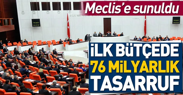 İlk bütçede 76 milyarlık tasarruf