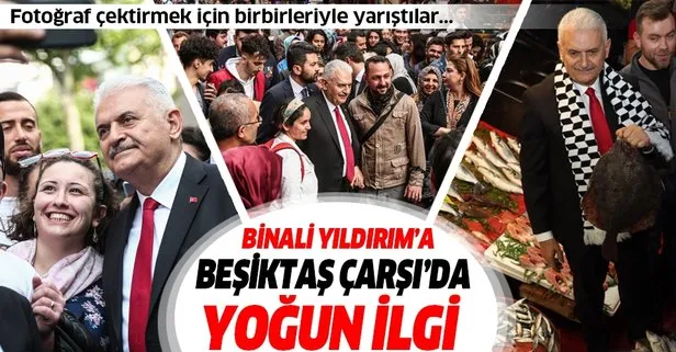 Binali Yıldırım, Beşiktaş Çarşı’da vatandaşlarla buluştu