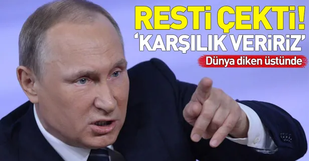 Putin, ABD'ye resti çekti